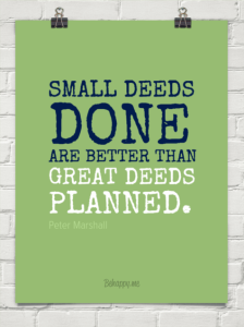 Small steps are better than great plan.